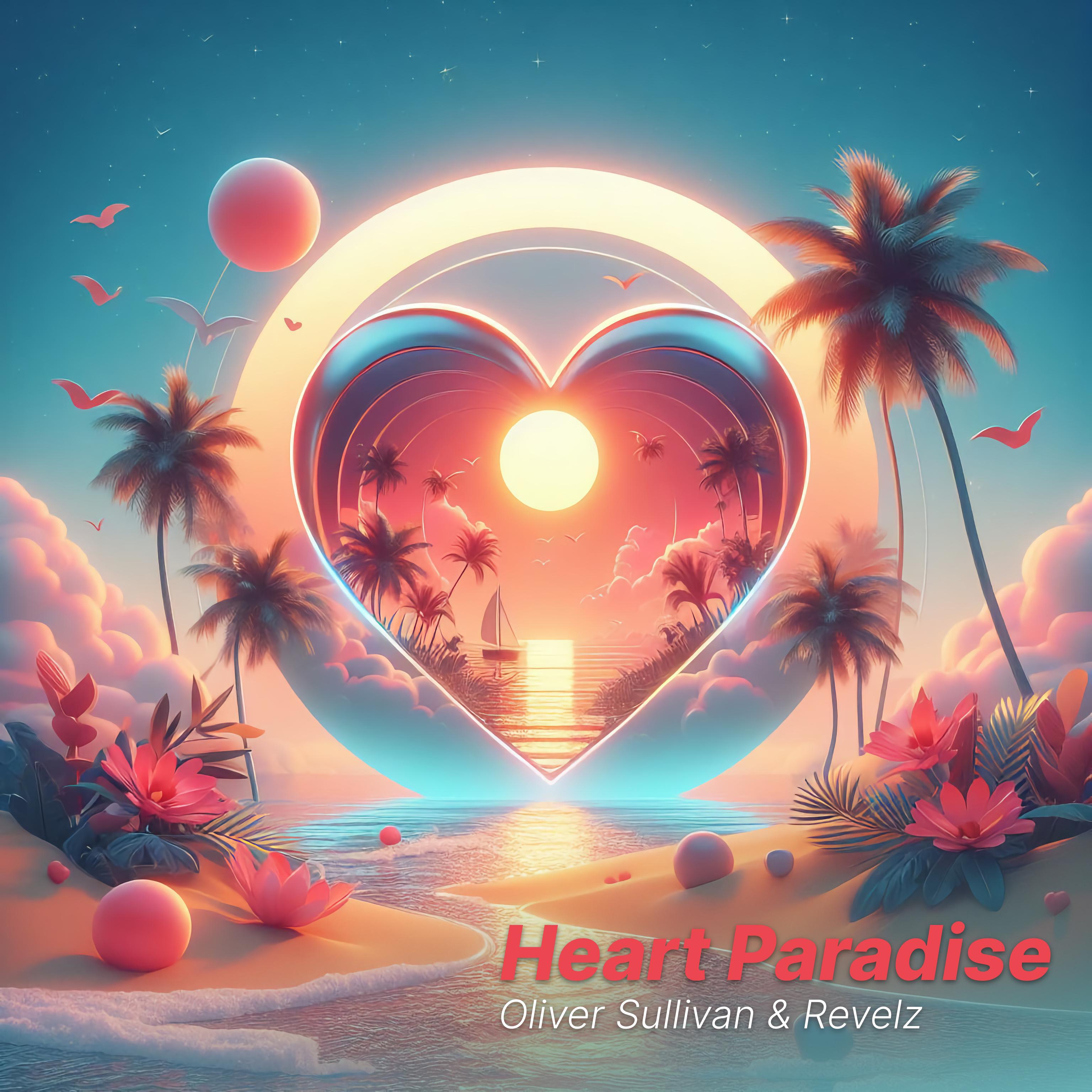 Heart Paradise by Oliver Sullivan & Revelz — distributed by Kiss The Lake